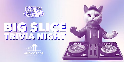Big Slice Trivia Night @ Ambassador Pizza Co. hosted by QE Trivia