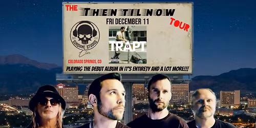 TRAPT * THEN TIL NOW TOUR * 25th anniversary of debut album