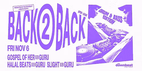 Back2Back DrumNBass edition Ft: Guru, Gospel Of Her, Halal Beats, Slight