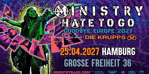 MINISTRY - "HATE TO GO \u2013 GOODBYE EUROPE 2027" w\/ Special Guests DIE KRUPPS | Hamburg