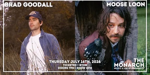 Brad Goodall + Moose Loon at The Monarch
