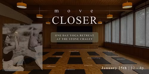 Move Closer : One Day Retreat at Stone Chalet