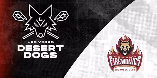 Game 04 - Las Vegas Desert Dogs vs. Oshawa Firewolves