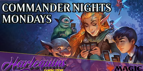 Monday Night Casual Commander @Harlequins