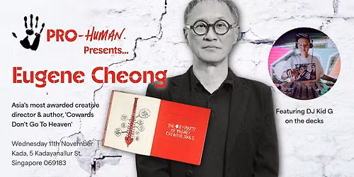 Pro-Human Presents... Eugene Cheong, Asia's Most Awarded Creative Director
