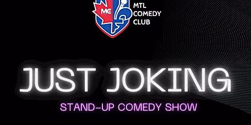 *Just Joking ( Stand-Up Comedy Show ) MTLCOMEDYCLUB.COM