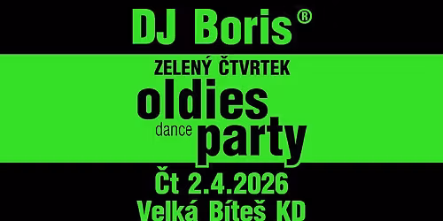 DJ Boris: VELK\u00c1 B\u00cdTE\u0160 \/\/ Green Oldie's PARTY \/\/ 2.4.2026