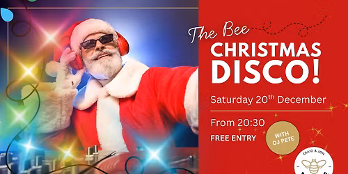 \ud83c\udf85 Christmas Disco at The Bee!