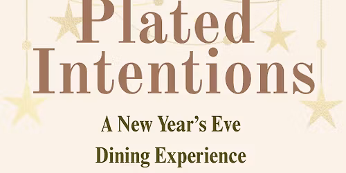 Plated Intentions - A NYE Dinner