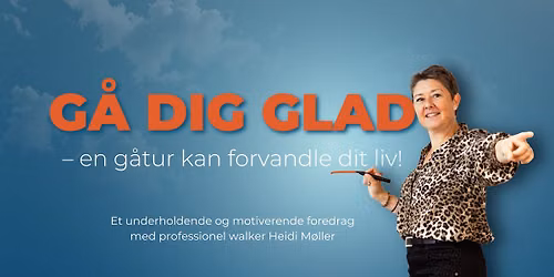 K\u00f8ge Foredrag G\u00e5 dig glad - en g\u00e5tur kan forvandle dit liv