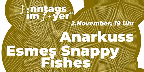 Sonntags im Foyer: Esmes Snappy Fishes | Anarkuss