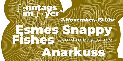 Sonntags im Foyer: Esmes Snappy Fishes | Anarkuss