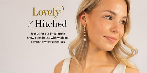 Hitched Bridal Jewelry Trunk Show at Lovely Bride Philly
