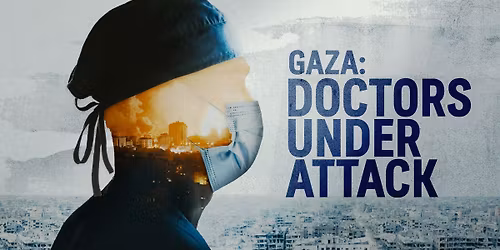 Gaza: Doctor Under Attack