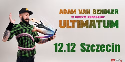 Szczecin II Stand-up Adam Van Bendler w nowym programie "Ultimatum"