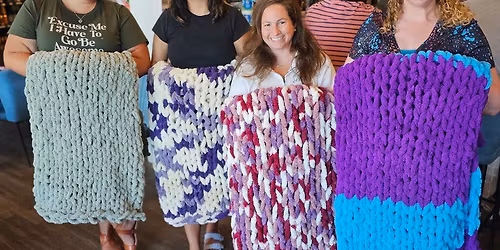 20 SPOTS LEFT! Jan 24th Noel's Touch Esthetics Chunky Knit Blanket Workshop