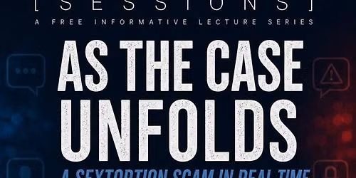AS THE CASE UNFOLDS: A Sextortion Scam in Real Time