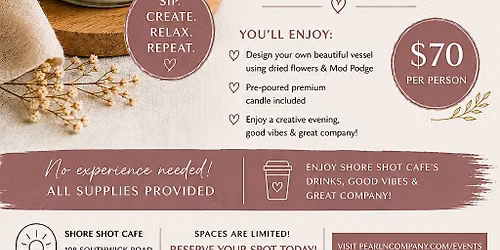 Candle + Floral Workshop at ShoreShot Cafe