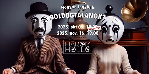 Hogyan legy\u00fcnk boldogtalanok? \/\/ H\u00e1rom Holl\u00f3