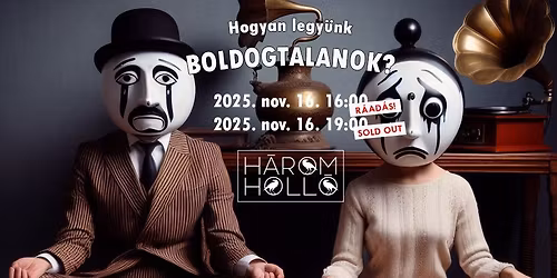 Hogyan legy\u00fcnk boldogtalanok? \/\/ H\u00e1rom Holl\u00f3