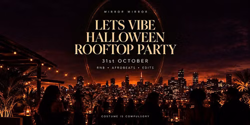Lets Vibe \/\/  Presents Halloween Rooftop Takeover
