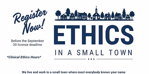 Ethics for the Mental Health Professional: Ethics in a small town