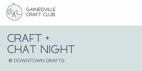 Craft + Chat Night | Gainesville Craft Club
