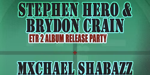 STEPHEN HERO \/\/ BRYDON CRAIN ETR2 RELEASE PARTY & HIP HOP DANCE PARTY