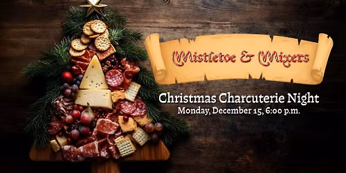 \ud83c\udf84\u2728 Mistletoe & Mixers: Christmas Charcuterie Night