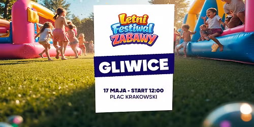 Letni Festiwal Zabawy w Gliwicach \u2605 2026