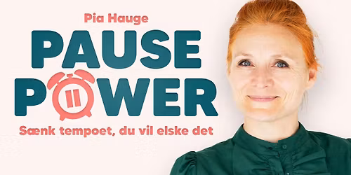 Pause power \u2013 foredrag med Pia Hauge | Aalborg