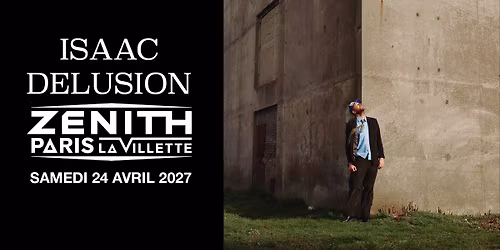 ISAAC DELUSION en concert au Z\u00e9nith de Paris