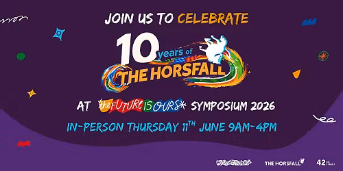 The Future Is Ours Symposium 2026- 10 years of The Horsfall   (In-person)