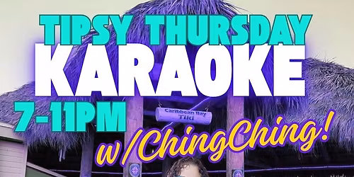 Tipsy Thursday Night Karaoke w\/ChingChing 