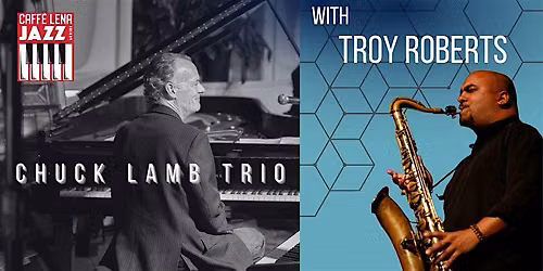 JAZZ at Caffe Lena: The Chuck Lamb Trio with Special Guest Troy Roberts