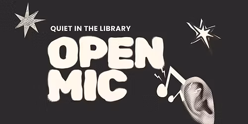 Quiet in the Library Open Mic - Looby