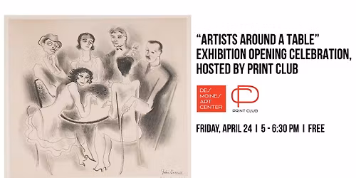 \u201cArtists Around a Table\u201d Exhibition Opening Celebration, hosted by Print Club