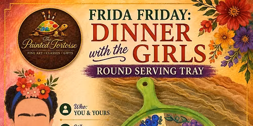 Frida Friday (on Saturday) \u201cDinner with the Girls\u201d Serving Tray