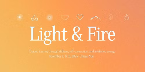 \ud83d\udd25 Light & Fire Retreat \u2013 Chiang Mai \ud83d\udd25