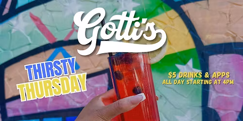 Thirsty Thursday $5 Food @ Gotti's