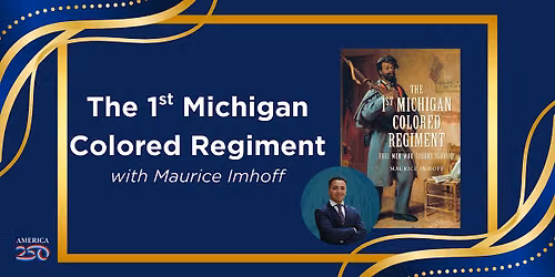 The 1st Michigan Colored Regiment with Maurice Imhoff
