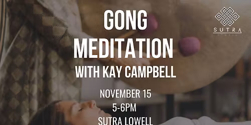 Sound Bath with Gongs | Lowell