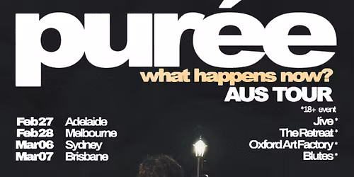 Pur\u00e9e | \u2018What Happens Now?\u2019 EP TOUR | ADELAIDE