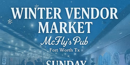 \ud83c\udf84\u2744\ufe0f WINTER VENDOR MARKET at McFly\u2019s Pub! \u2744\ufe0f\ud83c\udf84