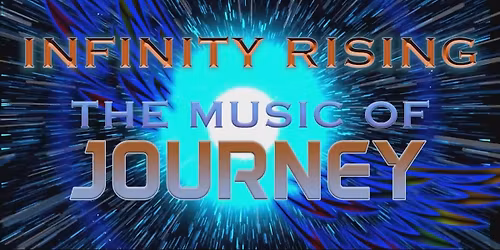 Infinity Rising - The Music of Journey at Juanita K. Hammons Hall