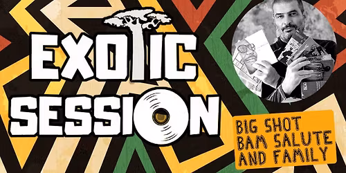 EXOTIC SESSION \/\/ DJ SET : BIG SHOT & BAM SALUTE FAMILY