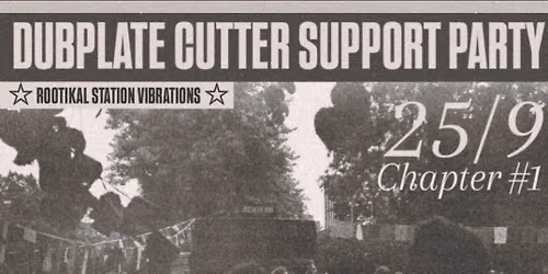 Dubplate Cutter Support Party #1 \u2606 Rootikal Station \u2606 H15
