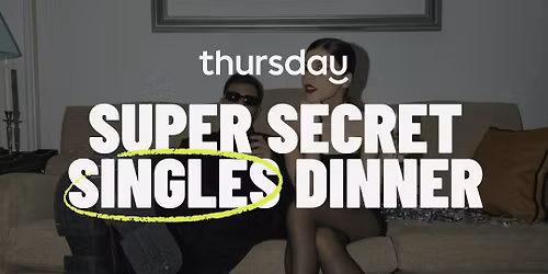 Wednesday | Super Secret Singles Dinner (24-34) | 7West Cafe