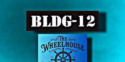 BLDG-12 ROCKIN' LIVE at The Wheelhouse Tavern