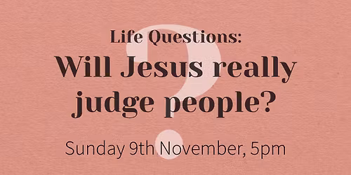 Life Questions: Will Jesus really judge people?